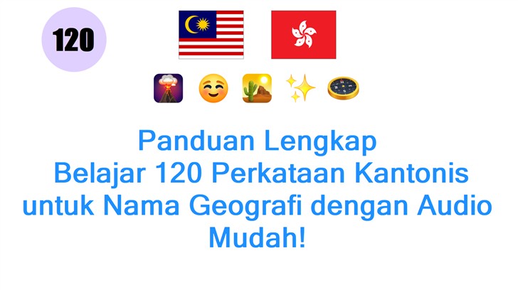 Panduan Lengkap: Belajar 120 Perkataan Kantonis untuk Nama Geografi dengan Audio Mudah!